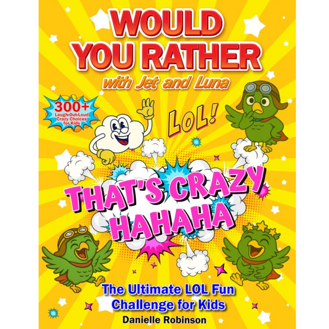 Would You Rather with Jet and Luna - Book For Kids – 300+ Hilarious, Silly, and Challenging Questions to Make You Laugh (Ages 5–13)