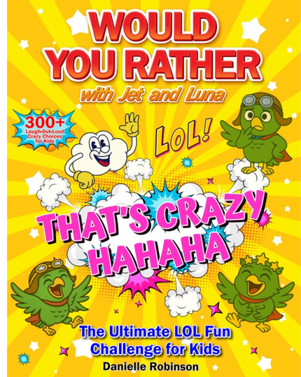 Would You Rather with Jet and Luna - Book For Kids – 300+ Hilarious, Silly, and Challenging Questions to Make You Laugh (Ages 5–13)